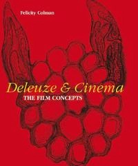 Deleuze and cinema : the film concepts; Felicity Colman; 2011