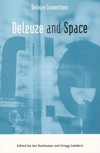 Deleuze and Space; Ian Buchanan, Gregg Lambert; 2005