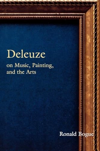 Deleuze on music, painting and the arts; Ronald Bogue; 2003