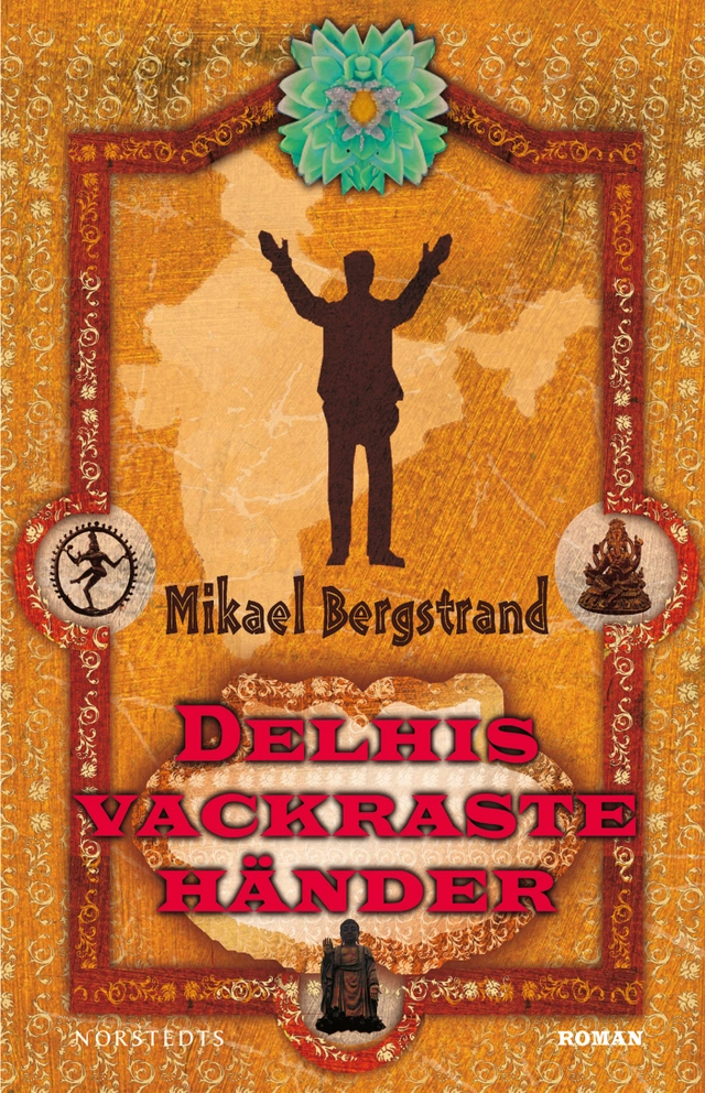 Delhis vackraste händer; Mikael Bergstrand; 2011