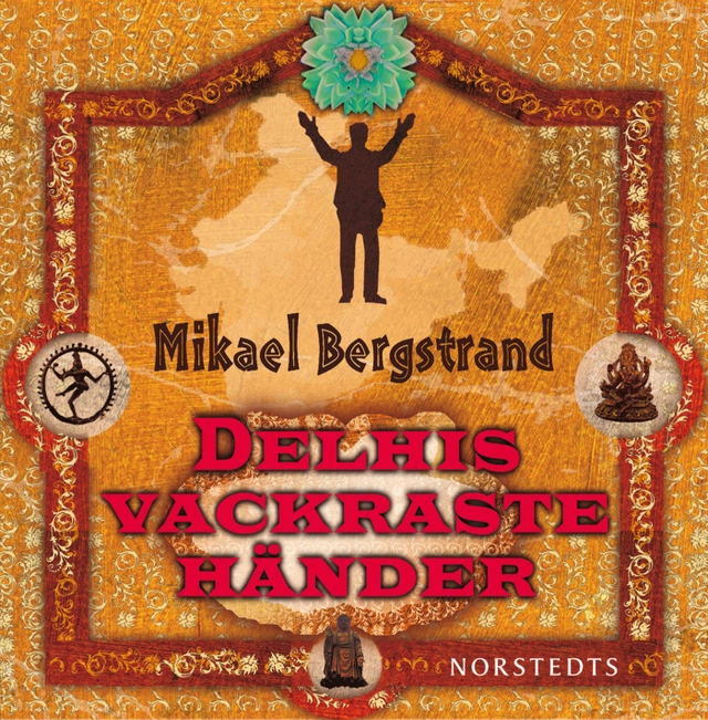 Delhis vackraste händer; Mikael Bergstrand; 2011
