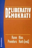 Deliberativ demokrati; Rune Premfors, Klas Roth; 2004