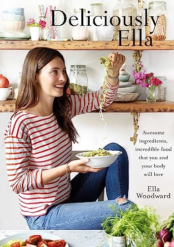 Deliciously Ella : awesome ingredients and incredible food that you and your body will love; Ella Woodward; 2015