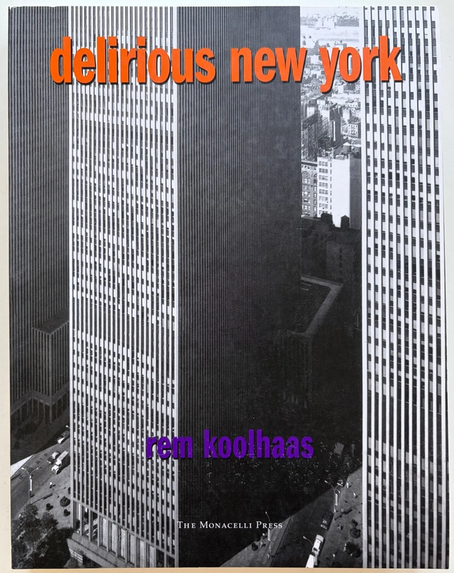 Delirious New York : A Retroactive Manifesto for Manhattan; Rem Koolhaas; 1994