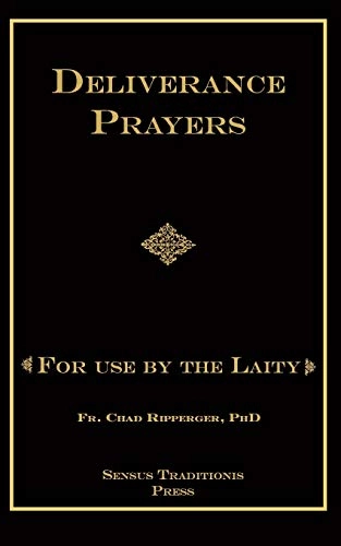 Deliverance Prayers; Chad A Ripperger; 2016