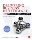 Delivering Business Intelligence with Microsoft SQL Server 2016; Brian Larson; 2016