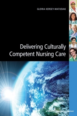 Delivering culturally competent nursing care; Gloria Kersey-Matusiak; 2013
