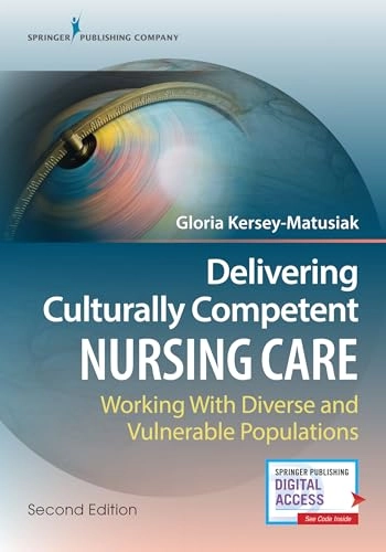 Delivering culturally competent nursing care : working with diverse and vulnerable populations; Gloria Kersey-Matusiak; 2019