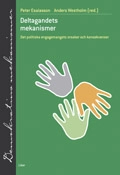Deltagandets mekanismer - Det politiska engagemangets orsaker och konsekvenser; Peter Esaiasson, Anders Westholm; 2006