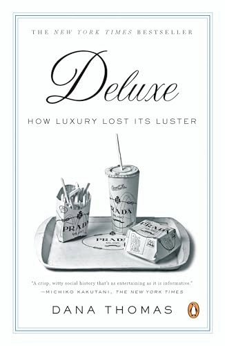 Deluxe : how luxury lost its luster; Dana Thomas; 2007