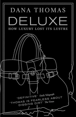 Deluxe : how luxury lost its lustre; Dana Thomas; 2008