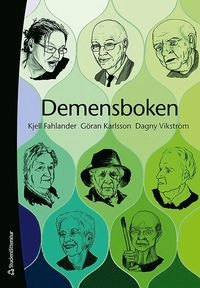Demensboken : levnadsberättelse, upplevelse, fakta och förhållningssätt; Kjell Fahlander, Göran Karlsson, Dagny Vikström; 2009