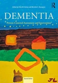Dementia : person-centered assessment and intervention; Ellen M. Hickey, Michelle S. Bourgeois; 2018