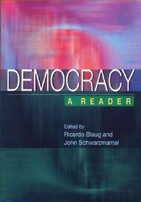 Democracy : a reader; Ricardo Blaug, John Schwarzmantel; 2001