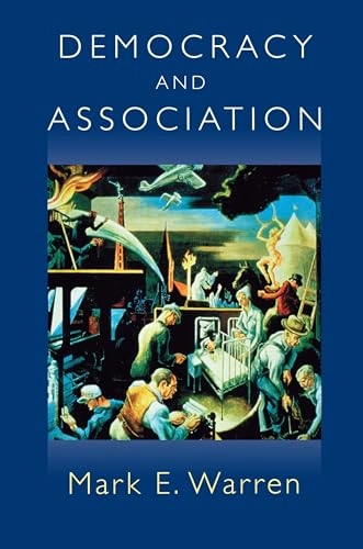Democracy and association; Mark E. Warren; 2001