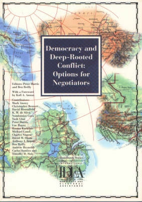 Democracy and deep-rooted conflict : options for negotiators; Peter Harris, Ben Reilly, Mark Anstey; 1998