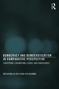 Democracy and democratization in comparative perspective; Jørgen Møller; 2013