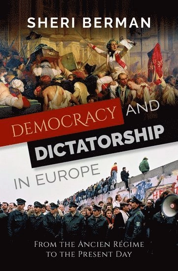 Democracy and Dictatorship in Europe; Sheri Berman; 2021