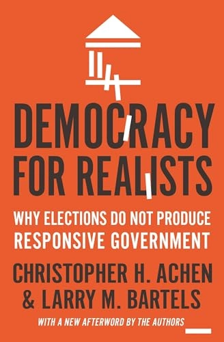 Democracy for realists : why elections do not produce responsive government; Christopher H. Achen; 2017