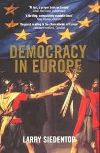 Democracy in Europe; Larry Siedentop; 2001