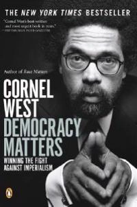 Democracy matters : winning the fight against imperialism; Cornel. West; 2004
