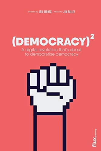 Democracy Squared; Jon Barnes, Jim Ralley; 2019