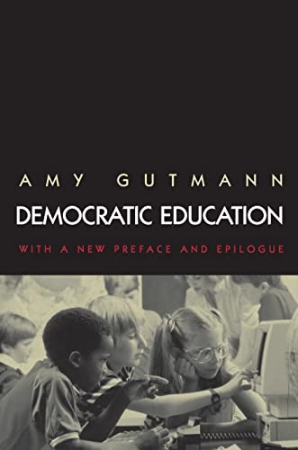 Democratic education : with a new preface and epilogue; Amy Gutmann; 1999