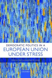 Democratic politics in a European Union under stress; Hobolt Cramme, Olaf Cramme, Sara B Hobolt; 2015