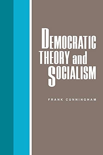 Democratic theory and socialism; Frank Cunningham; 1987
