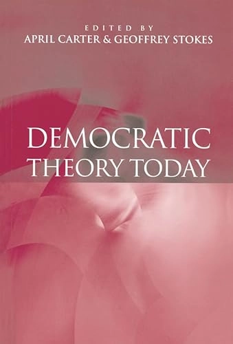 Democratic theory today : challenges for the 21st century; April Carter, Geoffrey Stokes; 2002