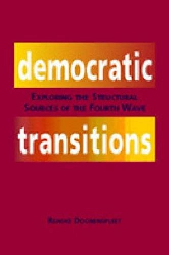 Democratic transitions : exploring the structural sources of the fourth wave; Renske Doorenspleet; 2005