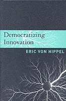 Democratizing Innovation / Eric von Hippel; Eric von. Hippel; 2006