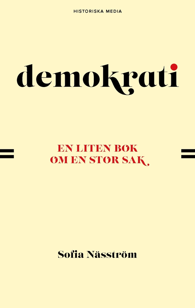Demokrati : en liten bok om en stor sak; Sofia Näsström; 2021