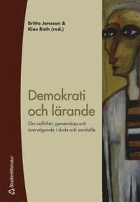 Demokrati och lärande - Om valfrihet, gemenskap och övervägande i skola och samhälle; Lennart Wiechel, Agneta Bronäs, Hans-Erik Hermansson, Bo Lindensjö, Tomas Englund, Ludvig Beckman, Ingrid Hårsman, Hans-Albin Larsson, Rolf Helldin, Bernt Gustavsson, Margaretha Herrman, Therese Welén; 2003