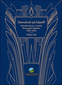 Demokrati på köpet? : Demokratisynen i svenska föreningshandböcker 1949-2010; Niklas Hill; 2022