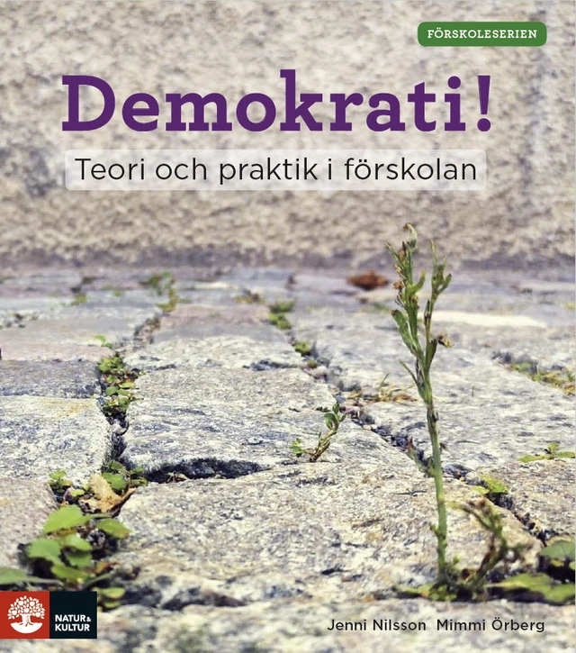 Demokrati! : teori och praktik i förskolan; Jenni Nilsson, Mimmi Örberg; 2020