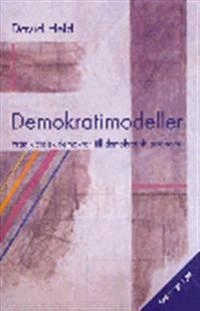 Demokratimodeller : från klassisk demokrati till demokratisk autonomi; David Held; 1997