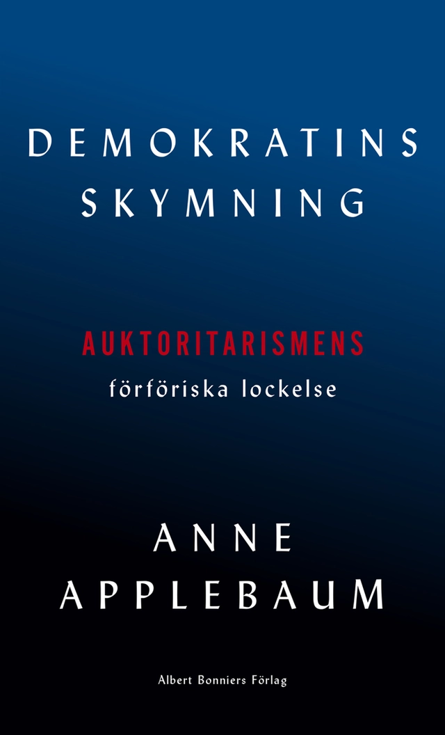 Demokratins skymning; Anne Applebaum; 2020