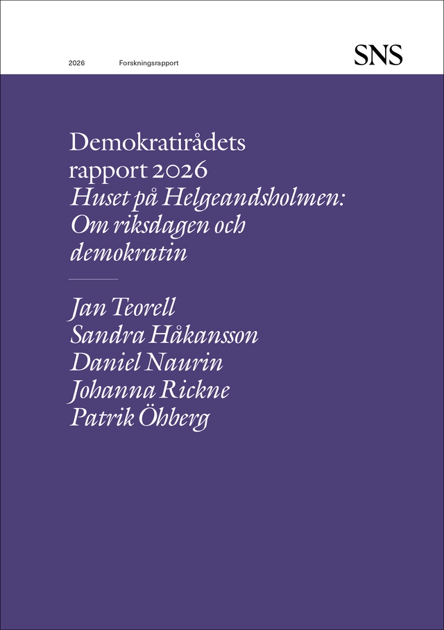Demokratirådets rapport 2026: Om riksdagen och demokratin; Jan Teorell, Sandra Håkansson, Daniel Naurin, Johanna Rickne, Patrik Öhberg; 2026