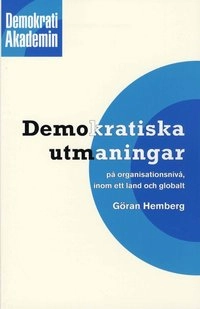 Demokratiska utmaningar på organisationsnivå, inom ett land och globalt; Göran Hemberg; 2008