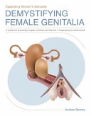 Demystifying Female Genitalia: A Confluence of Scientific Insights and Historical Chronicle: a Comprehensive Anatomy Guide; Andrew Barnes
