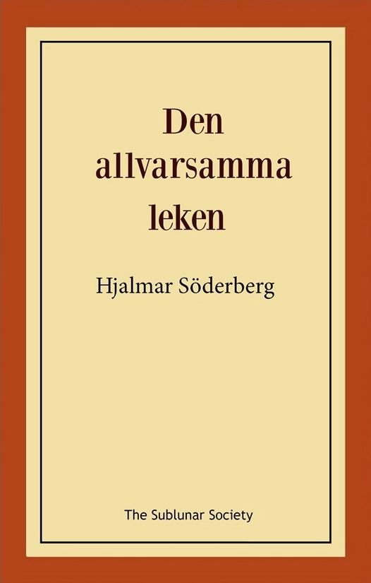 Den allvarsamma leken; Hjalmar Söderberg; 2018