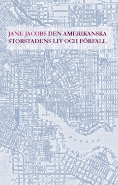 Den amerikanska storstadens liv och förfall; Jane Jacobs; 2025