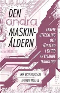 Den andra maskinåldern; Erik Brynjolfsson, Andrew McAfee; 2015