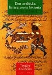 Den arabiska litteraturens historia : Spegelbilder; Tryggve Kronholm; 1995