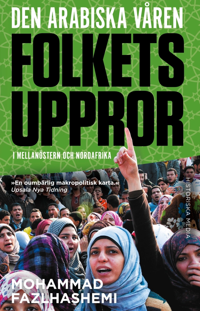 Den arabiska våren : folkets uppror i mellanöstern och nordafrika; Mohammad Fazlhashemi; 2021