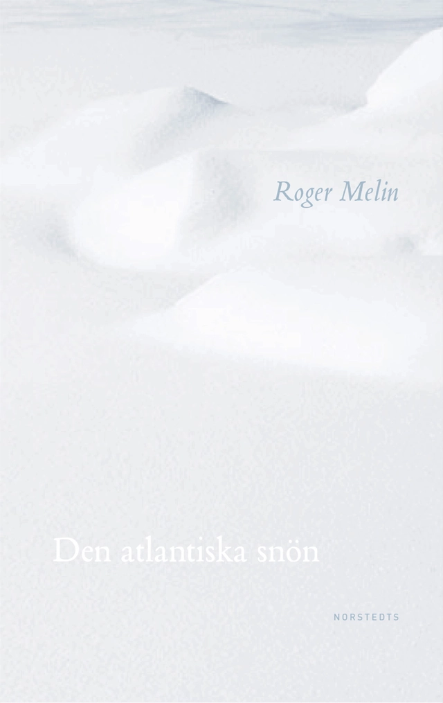 Den atlantiska snön; Roger Melin; 2000
