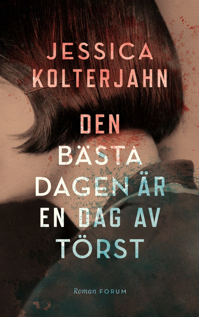Den bästa dagen är en dag av törst; Jessica Kolterjahn; 2013