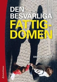 Den besvärliga fattigdomen; Daniel Rauhut; 2011