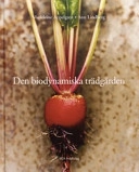 Den biodynamiska trädgården; Madeleine Appelgren; 2004